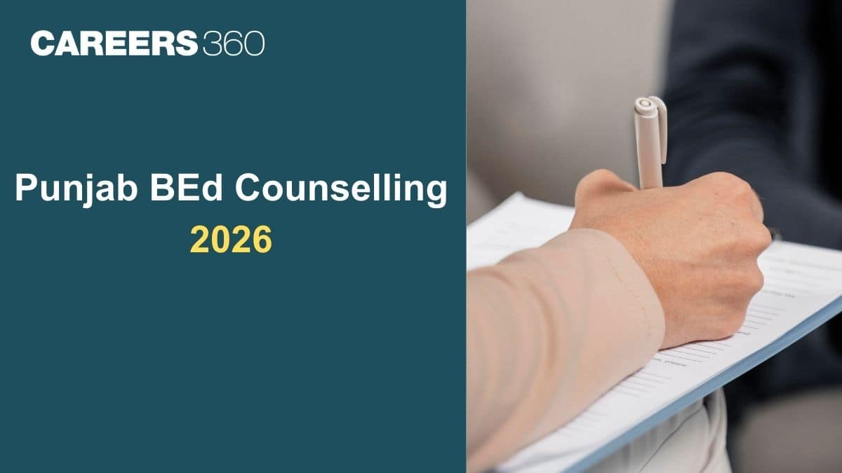 Punjab BEd Counselling 2026: Registration, Choice Filling & Seat Allotment